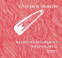 Nieuprzejmość - Katarzyna Kochmańska - audiobook