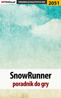 SnowRunner - poradnik do gry - Dariusz "DM" Matusiak - ebook