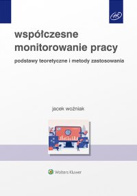 Współczesne monitorowanie pracy. Podstawy teoretyczne i metody zastosowania - Jacek Woźniak - ebook