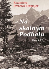 Na skalnym Podhalu. Tom 1 i 2 - Kazimierz Przerwa-Tetmajer - ebook