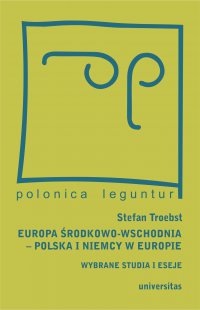 Europa Środkowo-Wschodnia, Polska a Niemcy w Europie. Wybrane studia i eseje - Magda Włostowska - ebook