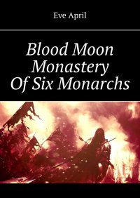 Blood Moon Monastery Of Six Monarchs - Kwiecień Ewa - ebook