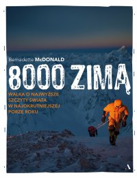 8000 zimą. Walka o najwyższe szczyty świata w najokrutniejszej porze roku - Bernadette McDonald - ebook