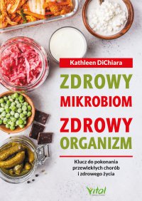 Zdrowy mikrobiom, zdrowy organizm. - Kathleen DiChiara - ebook