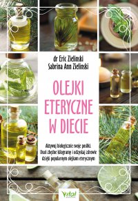 Olejki eteryczne w diecie. - Eric Zielinski - ebook