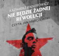 Nie będzie żadnej rewolucji - Kazimierz Rajnerowicz - audiobook
