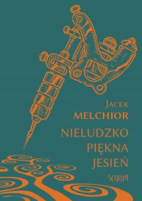 Nieludzko piękna jesień - Jacek Melchior - ebook