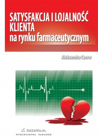 Satysfakcja i lojalność klienta na rynku farmaceutycznym - Aleksandra Czerw - ebook