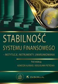 Stabilność systemu finansowego – instytucje, instrumenty, uwarunkowania - Agnieszka Alińska - ebook