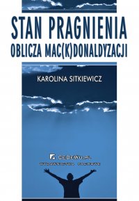Stan pragnienia. Oblicza mac(k)donaldyzacji - Karolina Sitkiewicz - ebook