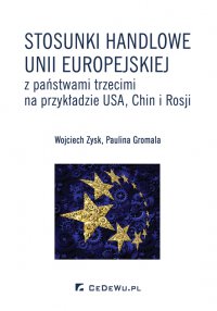 Stosunki handlowe Unii Europejskiej z państwami trzecimi na przykładzie USA, Chin i Rosji - Wojciech Zysk - ebook