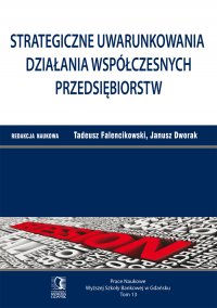 Strategiczne uwarunkowania działania współczesnych przedsiębiorstw. Tom 13 - Tadeusz Falencikowski - ebook