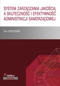 System zarządzania jakością a skuteczność i efektywność administracji samorządowej - Piotr Modzelewski - ebook