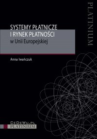 Systemy płatnicze i rynek płatności w Unii Europejskiej - Anna Iwańczuk - ebook