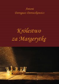Królestwo za Margerytkę - Antoni Dorogusz-Doroszkiewicz - ebook