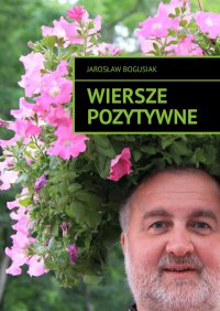 Wiersze pozytywne - Jarosław Bogusiak - ebook