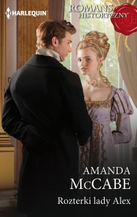 Rozterki lady Alex - Amanda McCabe - ebook