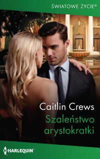 Szaleństwo arystokratki - Caitlin Crews - ebook