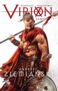 Virion. Tom 1. Zamek. Szermierz Natchniony - Andrzej Ziemiański - ebook