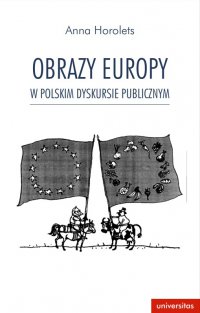 Obrazy Europy w polskim dyskursie publicznym - Anna Horolets - ebook