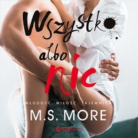 Wszystko albo nic - M.S. More - audiobook