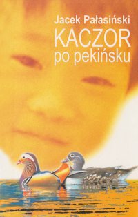 Kaczor po pekińsku - Jacek Pałasiński - ebook
