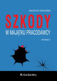 Szkody w majątku pracodawcy. Wyd. II - Krzysztof Korociński - ebook