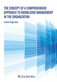 The Concept of a Comprehensive Approach to Knowledge Management in the Organization - Irena Figurska - ebook