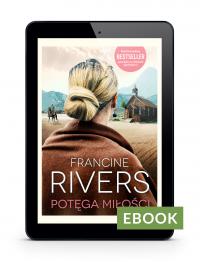 Potęga miłości - Francine Rivers - ebook