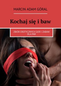 Kochaj się i baw - Marcin Góral - ebook