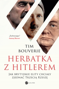 Herbatka z Hitlerem. Jak brytyjskie elity chciały zjednać Trzecią Rzeszę - Tim Bouverie - ebook