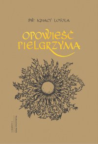 Opowieść Pielgrzyma - Ignacy Loyola - ebook