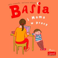 Basia i Mama w pracy - Zofia Stanecka - audiobook