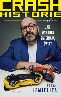 Crash historie, czyli wypadki zmieniają świat - Rafał Jemielita - ebook