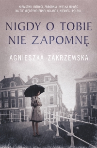 Nigdy o tobie nie zapomnę - Agnieszka Zakrzewska - ebook