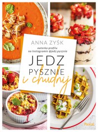 Jedz pysznie i chudnij - Anna Zyśk - ebook
