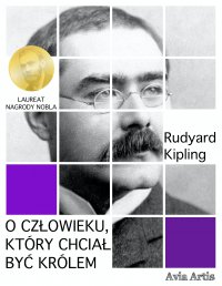O człowieku, który chciał być królem - Rudyard Kipling - ebook