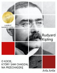 O kocie, który sam chadzał na przechadzkę - Rudyard Kipling - ebook