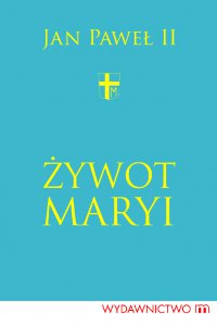 Żywot Maryi - Św. Jan Paweł II - ebook
