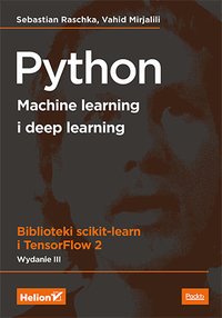 Python. Machine learning i deep learning. Biblioteki scikit-learn i TensorFlow 2. Wydanie III - Sebastian Raschka - ebook
