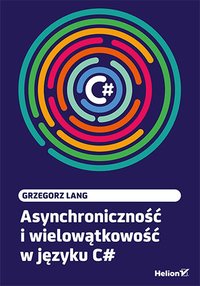 Asynchroniczność i wielowątkowość w języku C# - Grzegorz Lang - ebook