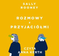 Rozmowy z przyjaciółmi - Sally Rooney - audiobook
