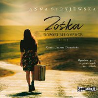 Zośka. Tom 1. Dopóki biło serce - Anna Stryjewska - audiobook