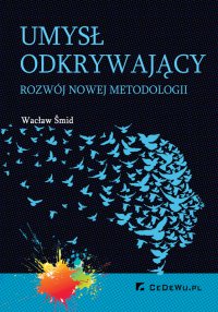 Umysł odkrywający. Rozwój nowej metodologii - Wacław Šmid - ebook