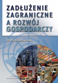 Zadłużenie zagraniczne a rozwój gospodarczy - Aneta Kosztowniak - ebook