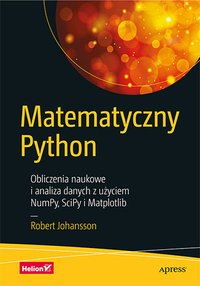 Matematyczny Python. Obliczenia naukowe i analiza danych z użyciem NumPy, SciPy i Matplotlib - Robert Johansson - ebook