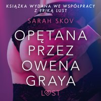 Opętana przez Owena Graya - opowiadanie erotyczne - Sarah Skov - audiobook