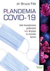 Plandemia COVID-19. Jak świadomie pokonać ten kryzys w swoim życiu - dr Bruce Fife - ebook