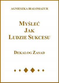 Myśleć jak ludzie sukcesu - Agnieszka Białomazur - ebook