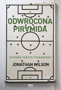 Odwrócona piramida. Historia taktyki piłkarskiej - Jonathan Wilson - ebook